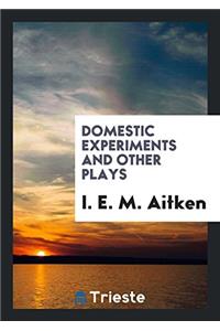 Domestic Experiments and Other Plays