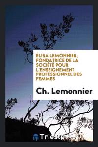 Elisa Lemonnier, Fondatrice de la Societe Pour L'Enseignement Professionnel Des Femmes