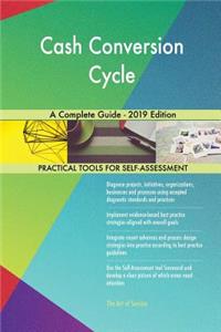 Cash Conversion Cycle A Complete Guide - 2019 Edition
