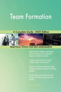 Team Formation A Complete Guide - 2020 Edition