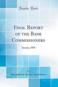 Final Report of the Bank Commissioners: January, 1851 (Classic Reprint)