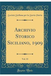 Archivio Storico Siciliano, 1909, Vol. 33 (Classic Reprint)
