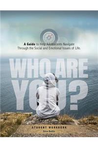 Who Are You? A Guide to Help Adolescents Navigate Through the Social and Emotional Issue of Life