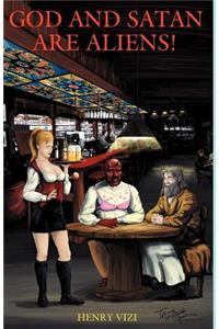 God and Satan are Aliens!