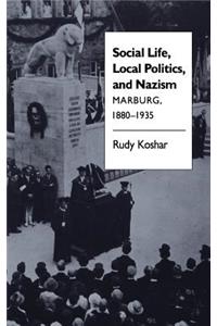 Social Life, Local Politics, and Nazism: Marburg, 1880-1935