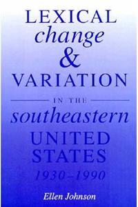 Lexical Change and Variation in the Southeastern United States, 1930-90