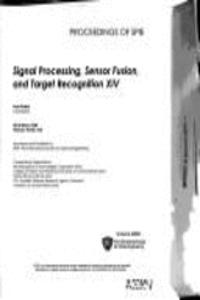 Signal Processing, Sensor Fusion, and Target Recognition XIV XIV