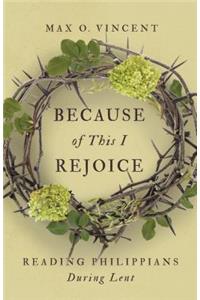 Because of This I Rejoice