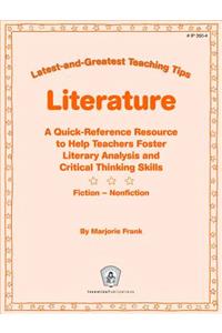 Literature: Latest-And-Greatest Teaching Tips: A Quick-Reference Resource to Help Teachers Foster Literary Analysis and Critical Thinking Skills - Fiction - Nonfiction: A Quick-Reference Resource to Help Teachers Foster Literary Analysis and Critical Thinking Skills - Fiction - Nonfiction