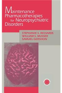 Maintenance Pharmacotherapies for Neuropsychiatric Disorders