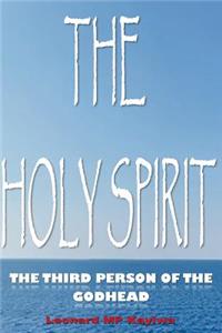 The Holy Spirit; The Third Person of the Godhead