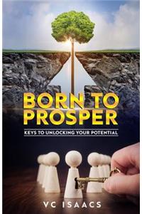 Born to Prosper: Keys to Unlocking Your Potential