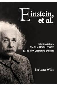 Einstein, et. al Manifestation, CONFLICT REVOLUTION(R) and The New Operating System