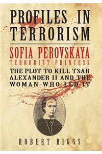 Sofia Perovskaya, Terrorist Princess