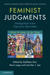 Feminist Judgments: Immigration Law Opinions Rewritten