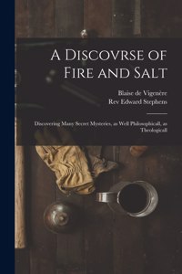 Discovrse of Fire and Salt