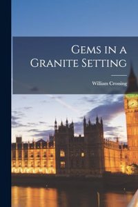 Gems in a Granite Setting