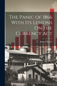 Panic of 1866 With Its Lessons On the Currency Act