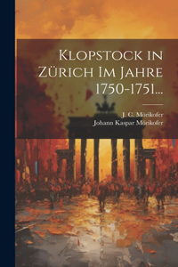 Klopstock in Zürich im Jahre 1750-1751...