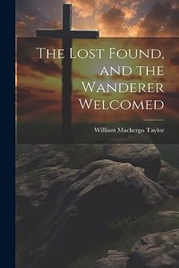 Lost Found, and the Wanderer Welcomed