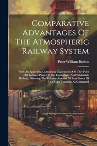 Comparative Advantages Of The Atmospheric Railway System