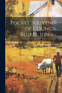 Pocket Souvenir of Council Bluffs, Iowa ..