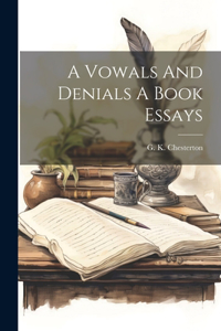 Vowals And Denials A Book Essays