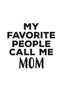 My Favorite People Call Me Mom