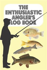 The Enthusiastic Angler's Log Book