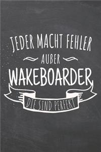 Jeder macht Fehler außer Wakeboarder die sind perfekt