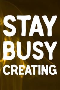 Stay Busy Creating
