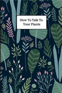 How to Talk to Your Plants