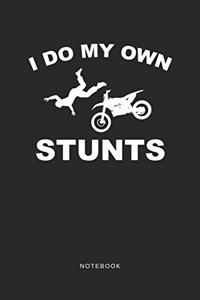 I Do My Own Stunts Notebook