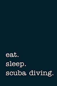 eat. sleep. scuba diving. - Lined Notebook