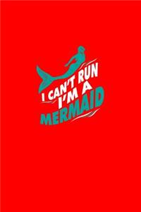 I Can't Run I'm A Mermaid