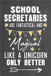School Secretaries Are Fantastical And Magical Like A Unicorn Only Better