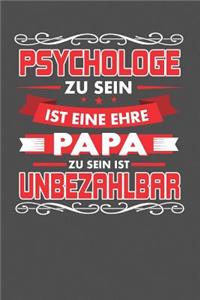 Psychologe Zu Sein Ist Eine Ehre - Papa Zu Sein Ist Unbezahlbar