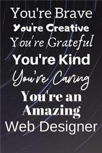 You're Brave You're Creative You're Grateful You're Kind You're Caring You're An Amazing Web Designer
