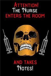 Attention - The Nurse enters the room and takes notes