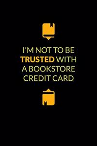 I'm Not To Be Trusted With A Bookstore Credit Card