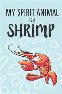 My Spirit Animal Is A Shrimp