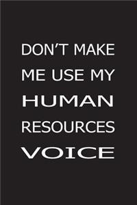Don't Make Me Use My Human Resources Voice