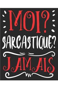 Moi? Sarcastique? Jamais