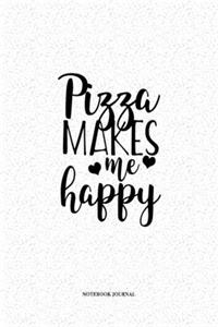 Pizza Makes Me Happy