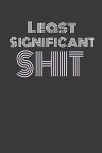 Least Significant Shit