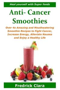 Anti- Cancer Smoothies