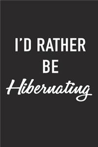 I'd Rather Be Hibernating