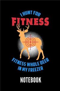 I Hunt for Fitness Fitness Whole Deer in My Freezer Notebook