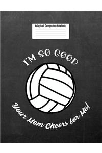 I'm So Good Your Mom Cheers for Me!