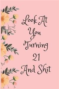 Look at You Turning 21 and Shit